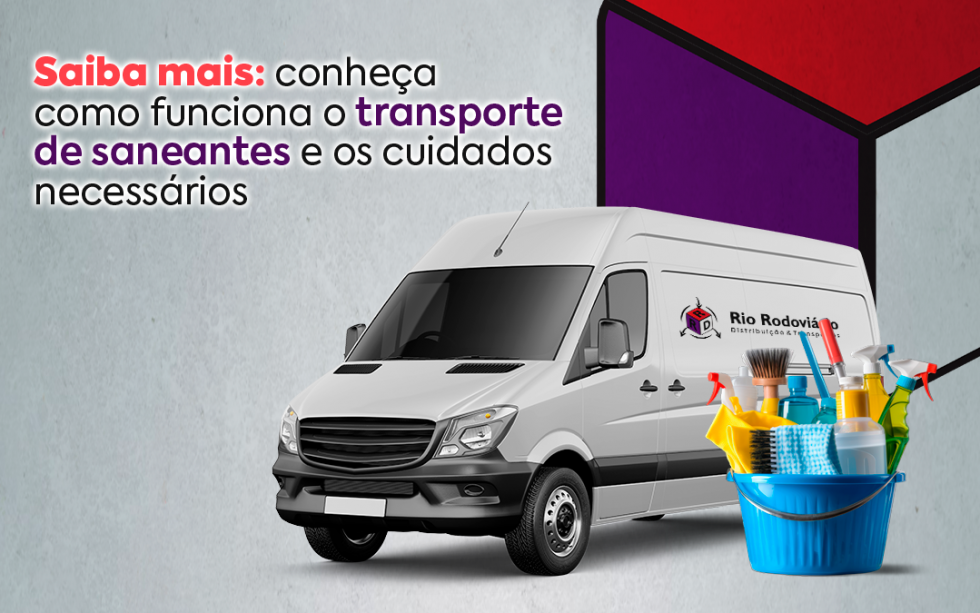 Saiba mais conheça como funciona o transporte de saneantes e os