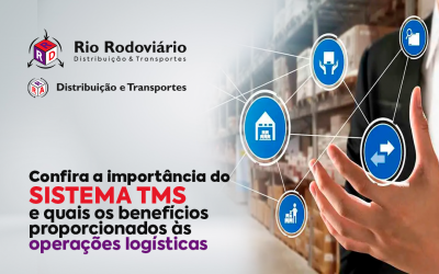 Confira a importância do sistema TMS e quais os benefícios proporcionados às operações logísticas