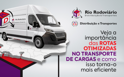 Veja a importância das rotas otimizadas no transporte de cargas e como isso torna-o mais eficiente