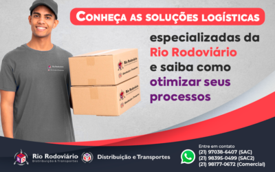 Conheça as soluções logísticas especializadas da Rio Rodoviário e saiba como otimizar seus processos